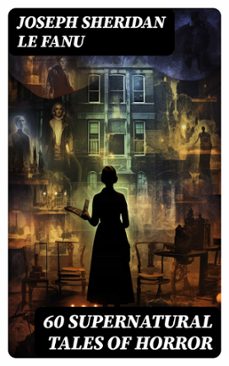 60 supernatural tales of horror (ebook)-joseph sheridan le fanu-8596547749844