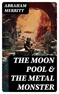 the moon pool &amp; the metal monster (ebook)-abraham merritt-8596547754244