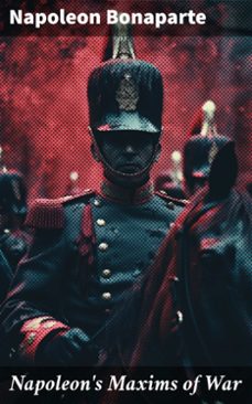 napoleon's maxims of war (ebook)-napoleon bonaparte-8596547786344