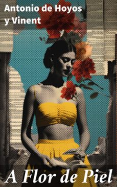 a flor de piel (ebook)-antonio de hoyos y vinent-8596547815044