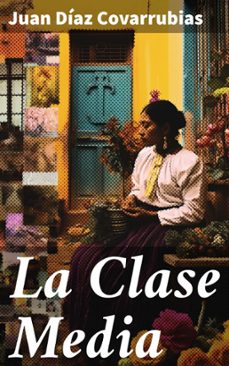 la clase media (ebook)-juan díaz covarrubias-8596547822844