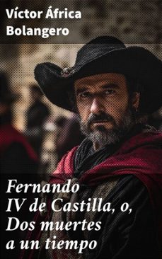fernando iv de castilla, o, dos muertes a un tiempo (ebook)-víctor áfrica bolangero-8596547866244