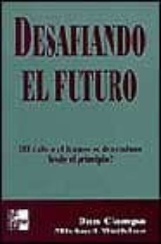 desafiando el futuro: el exito o el fracaso se determinan desde e l principio-dan ciampa-michael watkins-9789584102041