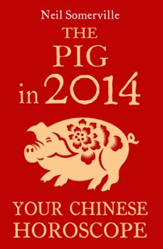 the pig in 2014: your chinese horoscope (ebook)-neil somerville-9780007537044