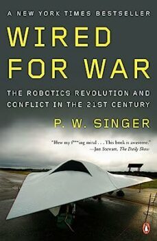 wired for war: the robotics revolution and conflict in the 21st century-p.w. singer-9780143116844