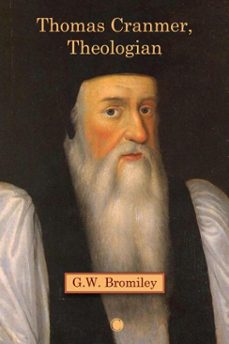 thomas cranmer, theologian (ebook)-g. w. bromiley-9780227178744