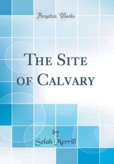 the site of calvary (classic reprint)-9780265650844