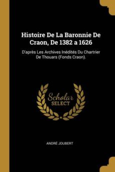 histoire de la baronnie de craon, de 1382 a 1626-9780270489644