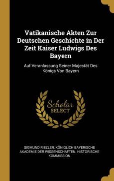 vatikanische akten zur deutschen geschichte in der zeit kaiser ludwigs des bayern-9780274446544