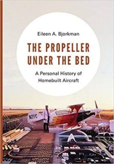 the propeller under the bed: a personal history of homebuilt-eileen a. bjorkman-9780295741444