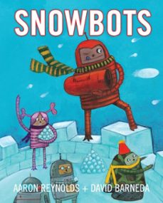 snowbots (ebook)-aaron reynolds-9780307982544