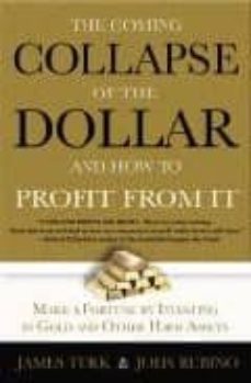 the collapse of the dollar and how to profit from it-james turk-john rubino-9780385512244