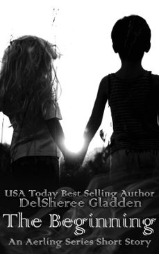 the beginning: an aerling series short story (ebook)-delsheree gladden-9780463139844