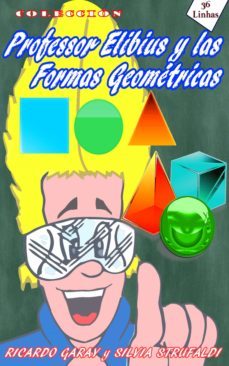 coleccion profesor elibius y las formas geometricas (ebook)-ricardo garay-silvia strufaldi-9780463740644