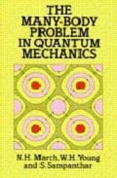 the many-body problem in quantum mechanics-n. h. march-w. h. young-s. sampanthar-9780486687544