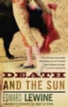death and the sun: a matador s season in the heart of spain-edward lewine-9780552771344