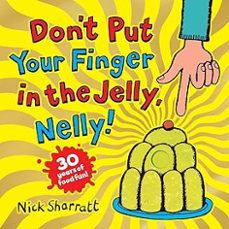 don t put your finger in the jelly, nelly-nick sharratt-9780702323744