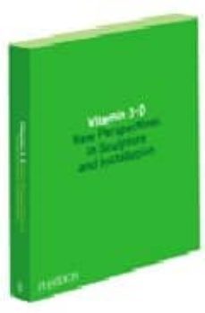 vitamin 3-d. new perspectives in sculpture and installation (intr oduccion de anne ellegood)-9780714849744