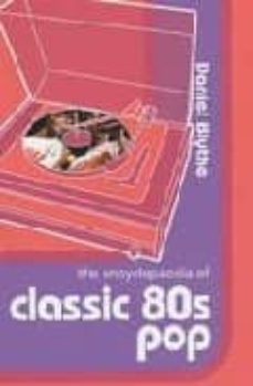 the encyclopaedia of classic 80s pop-daniel blythe-9780749005344