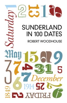 sunderland in 100 dates (ebook)-robert woodhouse-9780750963244