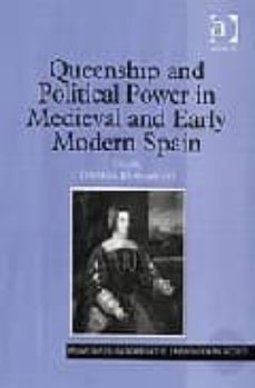 queenship and political power in medieval and early modern spain-9780754650744