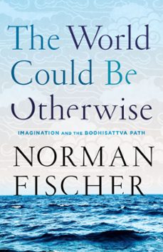 the world could be otherwise (ebook)-norman fischer-9780834842144
