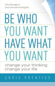 be who you want, have what you want (ebook)-chris prentiss-9780943015644