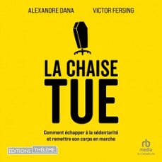 la chaise tue: comment echapper a la sedentarite et remettre son corps en marche (audiolibro)-alexandre dana-victor fersing-9781004234844