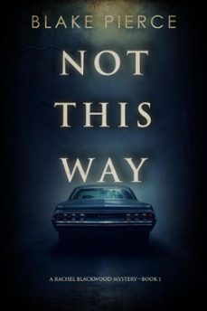 not this way (a rachel blackwood suspense thrillerbook one) (ebook)-blake pierce-9781094395944