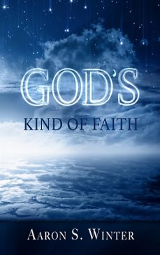 gods kind of faith (ebook)-aaron s. winter-9781312027244