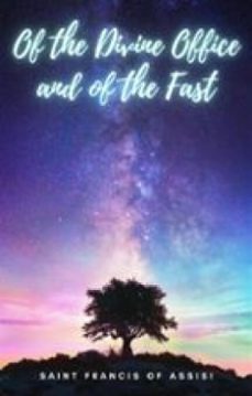 of the divine office and of the fast-saint francis of assisi-9781312085244