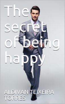the secret of being happy (ebook)-9781370794744