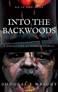 into the backwoods - a collection of horror stories (ebook)-douglas wright-9781393776444