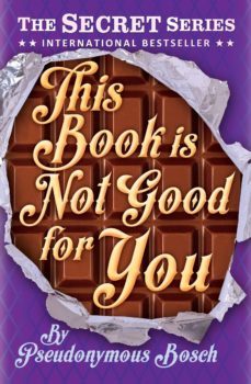 this book is not good for you-pseudonymous bosch-9781409583844