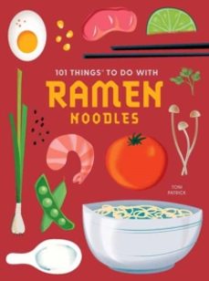 101 things to do with ramen noodles, new edition-toni patrick-9781423663744