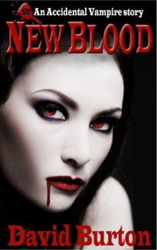 new blood - an accidental vampire story (ebook)-david burton-9781476373744