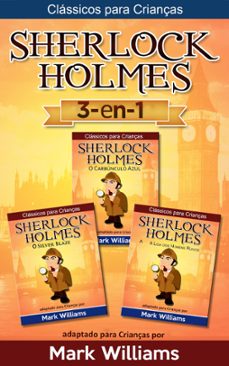 sherlock holmes adaptado para crianças 3-in-1: o carbunculo azul, o silver blaze, a liga dos homens ruivos (ebook)-mark williams-9781536526844