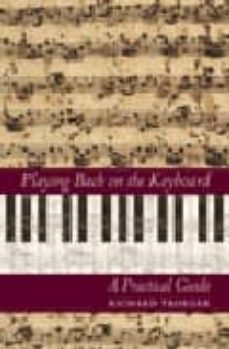 playing bach on keyboard: a practical guide-richard troeger-9781574670844