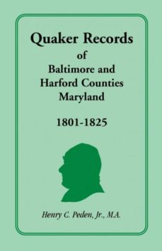 quaker records of baltimore and harford counties maryland 18011825-9781585496044