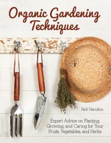 organic gardening techniques (ebook)-nick hamilton-9781620082744