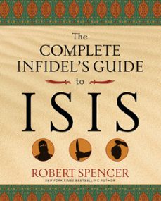 the complete infidel's guide to isis (ebook)-robert spencer-9781621574644