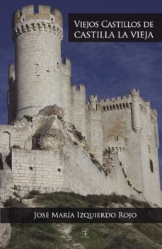 viejos castillos de castilla la vieja (ebook)-9781629342344