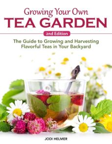 growing your own tea garden, second edition (ebook)-jodi helmer-9781637412244