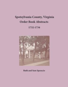 spotsylvania county virginia order book abstracts 17321734-9781680343144