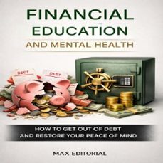 financial education and mental health: how to get out of debt and restore your peace of mind (ebook)-max editorial-9781779744944