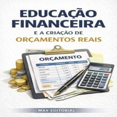 educaço financeira e a criaço de orçamentos reais (ebook)-max editorial-9781779745644