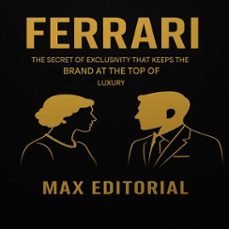 ferrari: the secret of exclusivity that keeps the brand at the top of luxury. (ebook)-max editorial-9781779749444