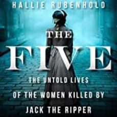 the five the untold lives of the women killed by jack the ripper-9781784162344
