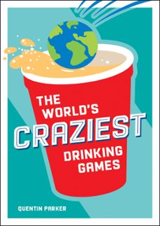 the world's craziest drinking games (ebook)-quentin parker-9781800079144
