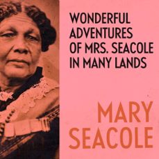 wonderful adventures of mrs. seacole in many lands (audiolibro)-mary seacole-9781836770244